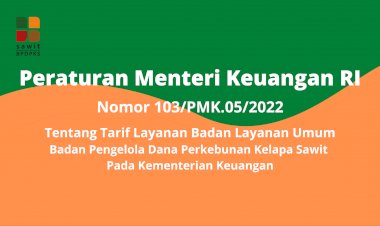 Peraturan Menteri Keuangan Republik Indonesia Nomor 103/PMK.05/2022 Tentang Tarif Layanan Badan Layanan Umum Badan Pengelola Dana Perkebunan Kelapa Sawit Pada Kementerian Keuangan