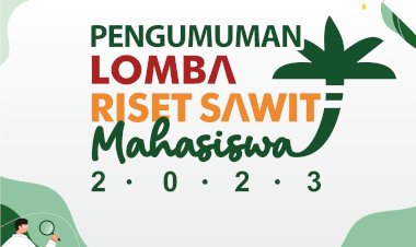 Pengumuman 40 Proposal Lolos Pendanaan Lomba Riset Sawit Tingkat Mahasiswa 2023-2024