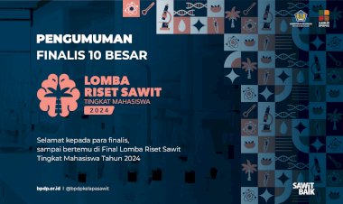 Pengumuman 10 Besar Lomba Riset Sawit Tingkat Mahasiswa 2023 - 2024