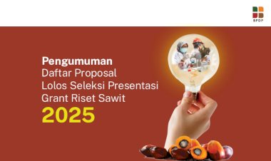 [PENGUMUMAN] Daftar Proposal Lolos Seleksi Presentasi Grant Riset Sawit 2025