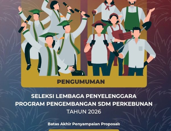 Pengumuman Seleksi Lembaga Penyelenggara Program Pengembangan SDM Perkebunan Tahun 2026