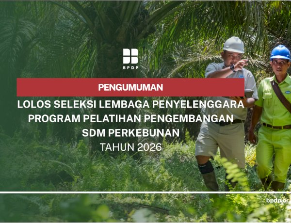 Pengumuman Lolos Seleksi Lembaga Penyelenggara Program Pelatihan Pengembangan SDM Perkebunan 2026