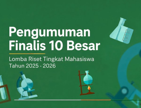 Pengumuman 10 Besar Lomba Riset Tingkat Mahasiswa 2025 - 2026
