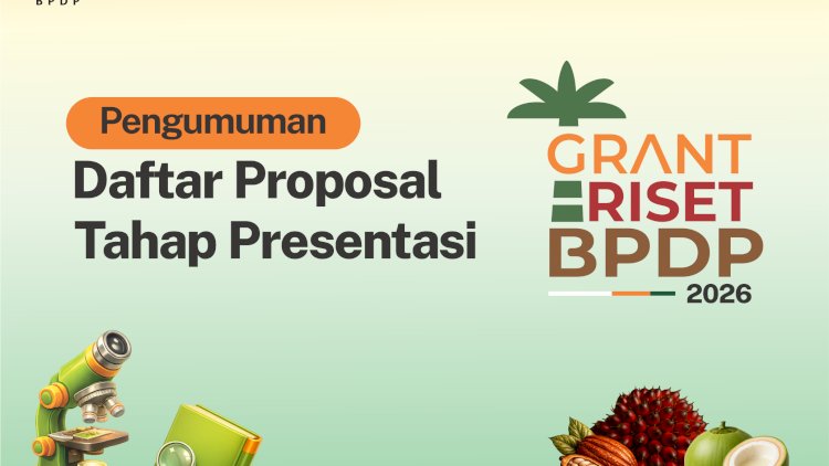 [PENGUMUMAN] Daftar Proposal Grant Riset BPDP 2026 Tahap Presentasi