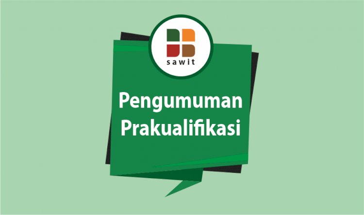 Pengumuman Prakualifikasi Tender Pengadaan Jasa Monev Dana PPKS Program PSR 2020