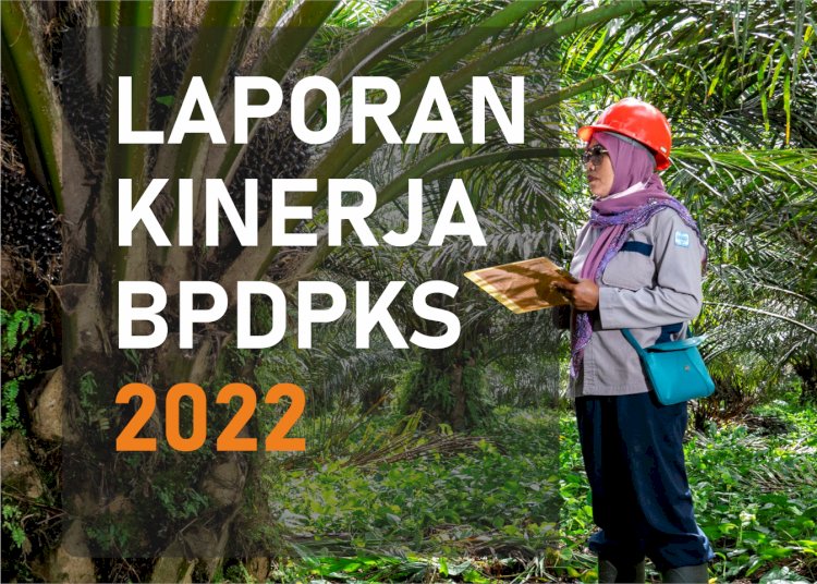 Laporan Kinerja BPDPKS 2022