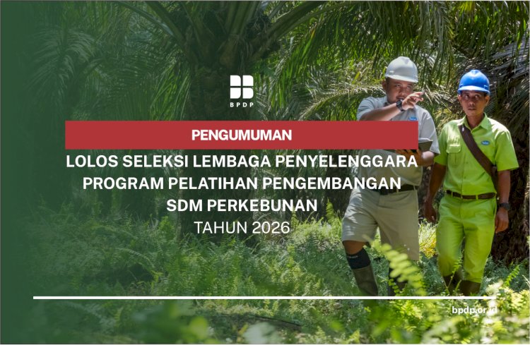 Pengumuman Lolos Seleksi Lembaga Penyelenggara Program Pelatihan Pengembangan SDM Perkebunan 2026