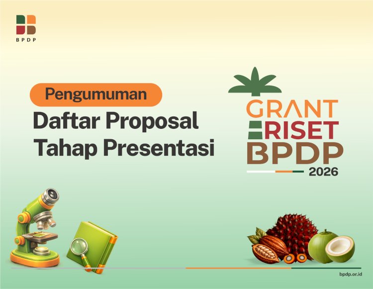 [PENGUMUMAN] Daftar Proposal Grant Riset BPDP 2026 Tahap Presentasi