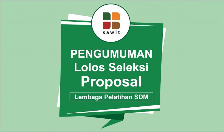 Pengumuman Lolos Seleksi Proposal Lembaga Pelatihan SDM Perkebunan Kelapa Sawit 2021